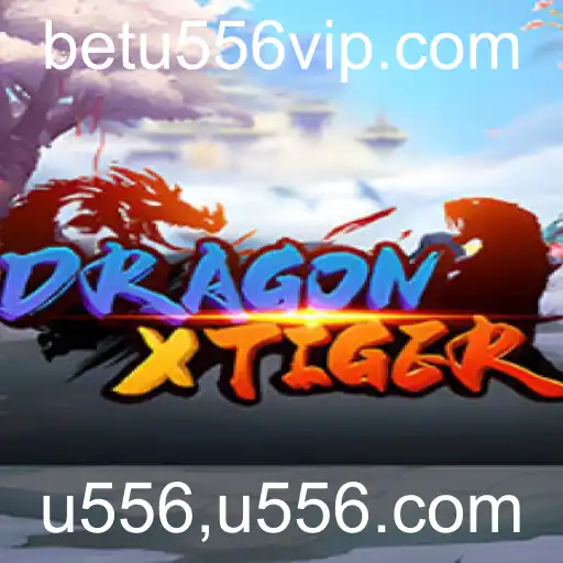 Descubra o Fascinante Mundo de DragonXTiger e o Envolvente u556